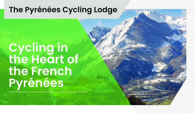 The Pyrénées Cycling Lodge: Cycling in the Heart of the French Pyrénées