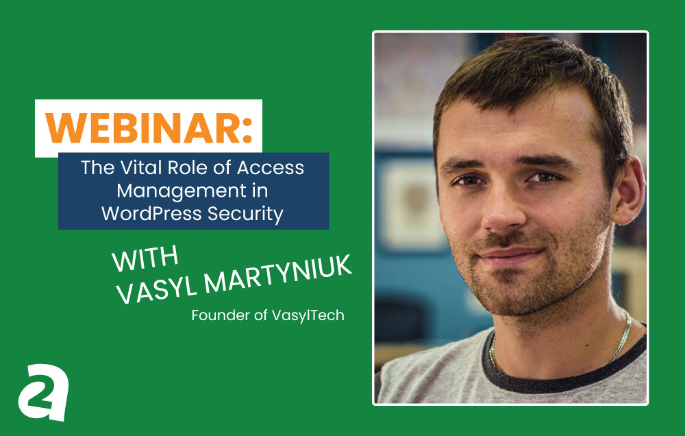 Webinar: The Vital Role of Access Management in WordPress Security
